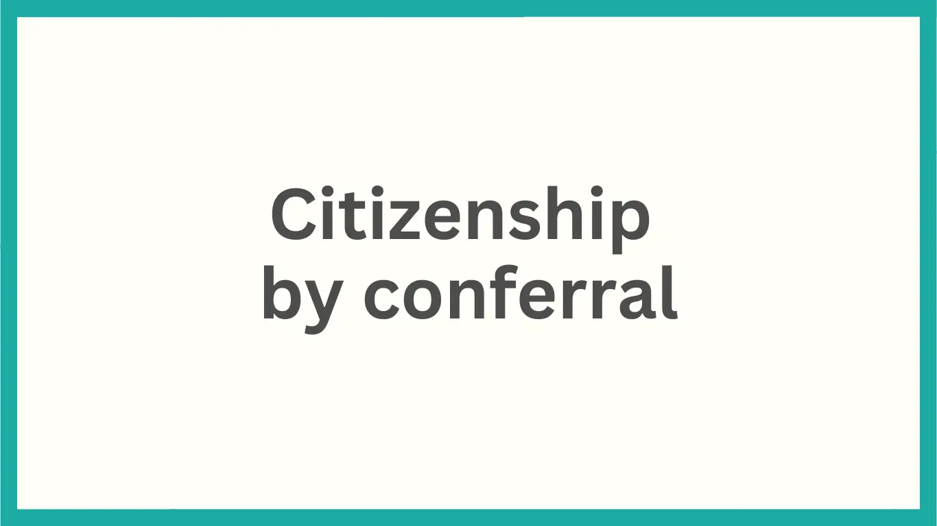 Citizenship By Conferral