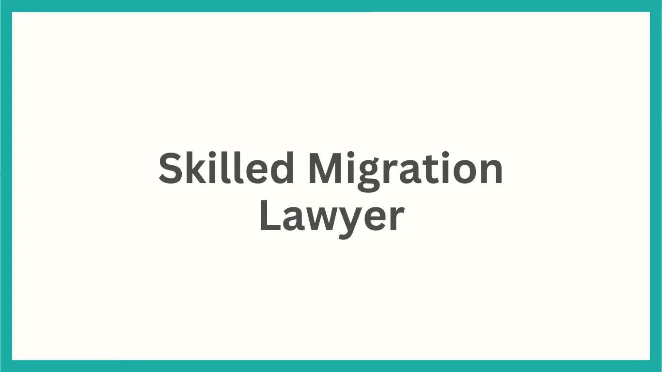 Skilled Migration Lawyer