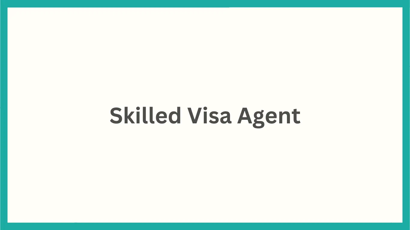 Skilled Visa Agent