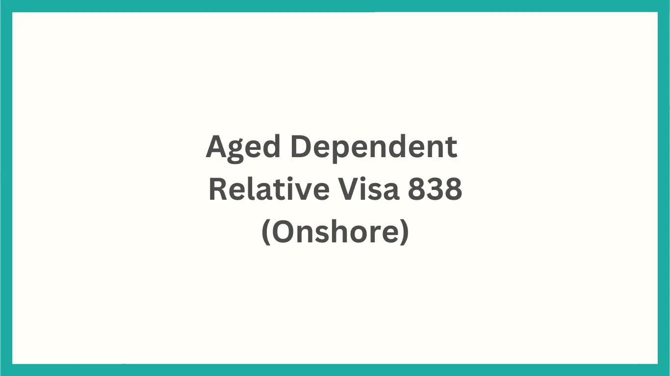 Aged Dependent Relative Visa 838
