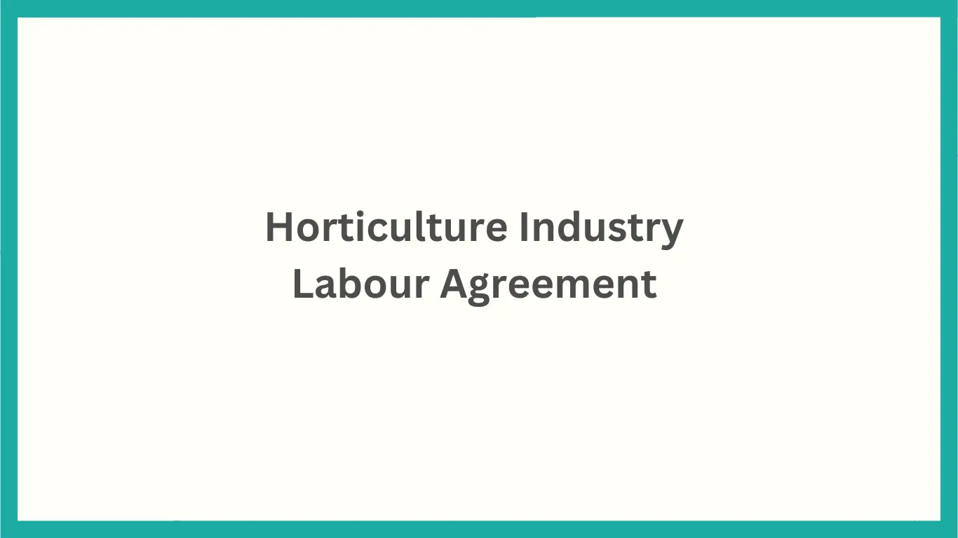 Horticulture Industry Labour Agreement