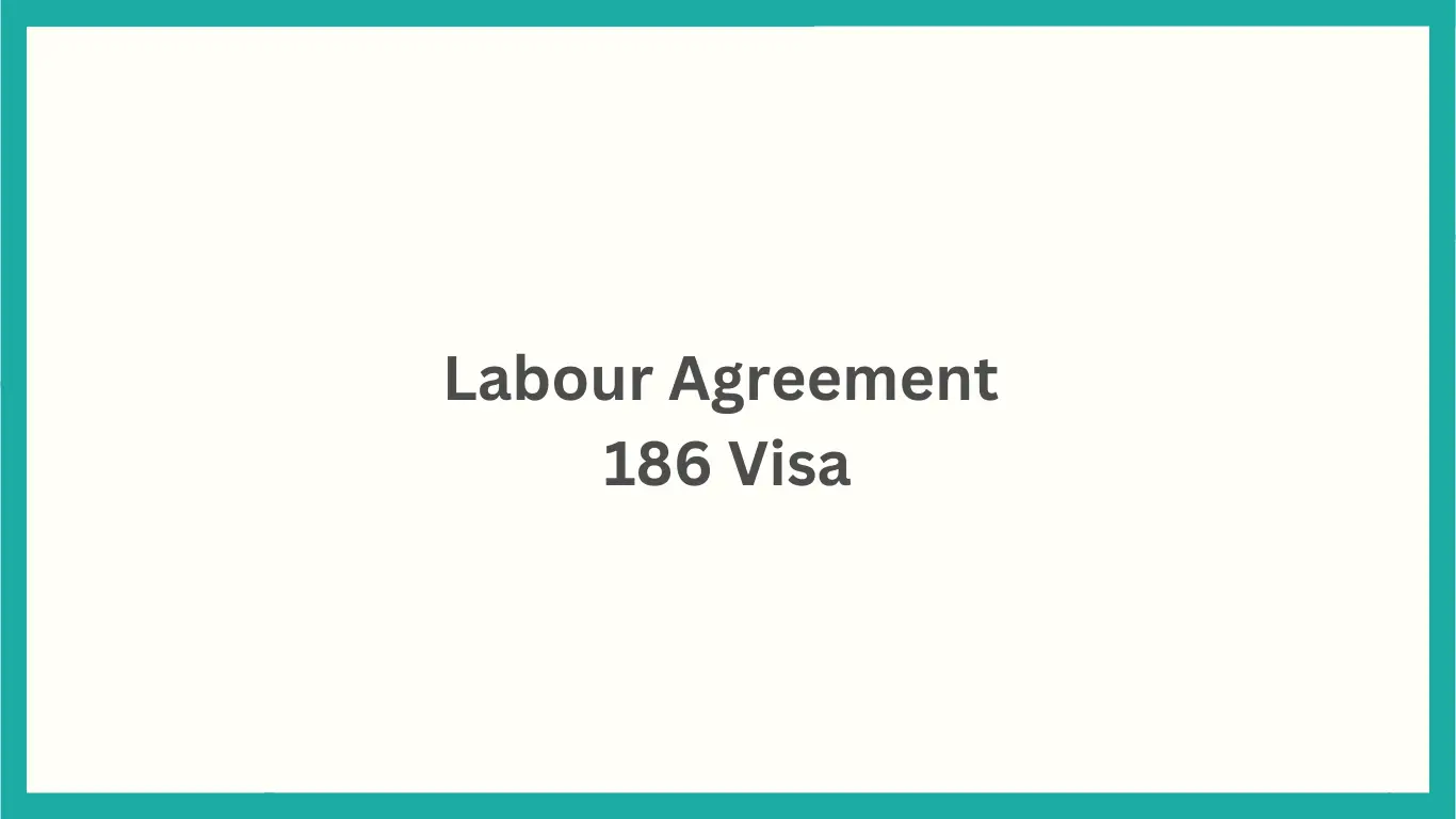Labour Agreement 186 Visa